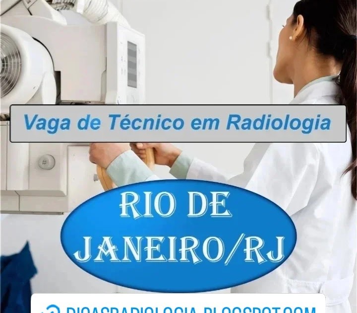 DICAS DE RADIOLOGIA Tudo Sobre Radiologia VAGA PARA TÉCNICO EM RADIOLOGIA NO RIO DE JANEIRO